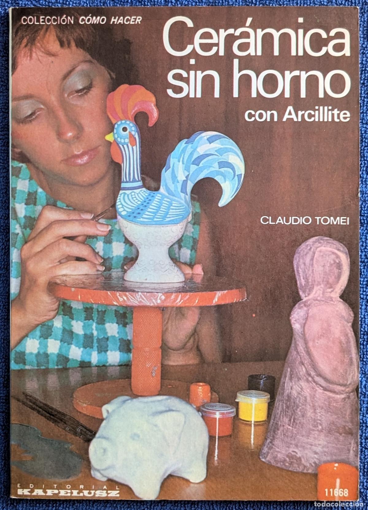 Libros de segunda mano: Cer&aacute;mica sin horno con arcillite - Colecci&oacute;n C&oacute;mo Hacer - Claudio Tomei - Kapelusz (1977)