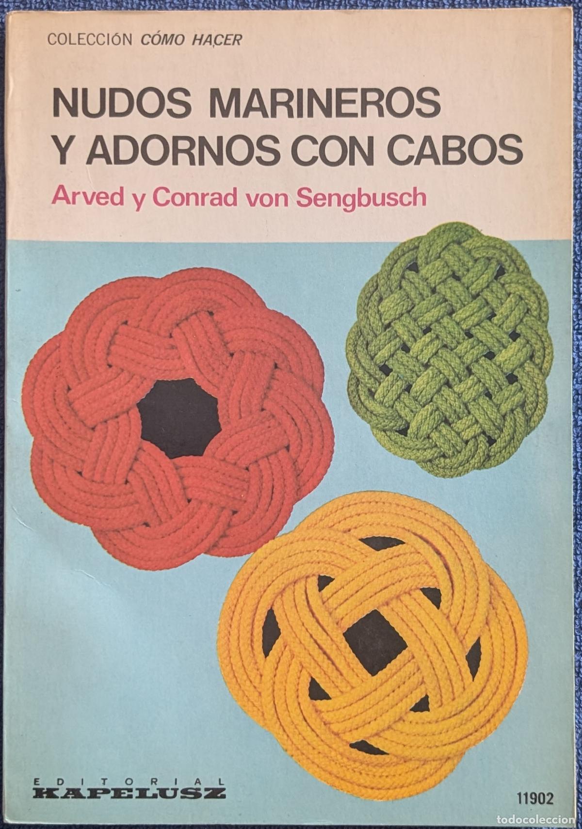 Libros de segunda mano: Nudos marineros y adornos con cabos - Colecci&oacute;n C&oacute;mo Hacer - Arved Sengbusch - Kapelusz (1977)
