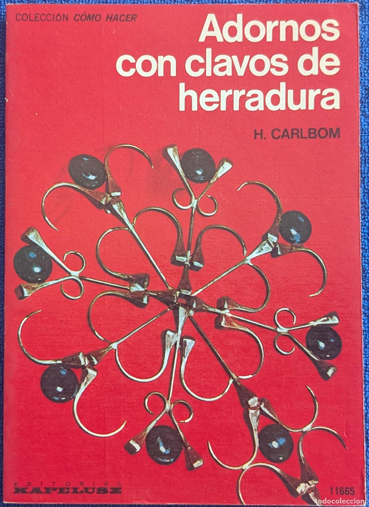 Libros de segunda mano: Adornos con clavos de herradura - Colecci&oacute;n C&oacute;mo Hacer - H. Carlbom - Kapelusz (1977)