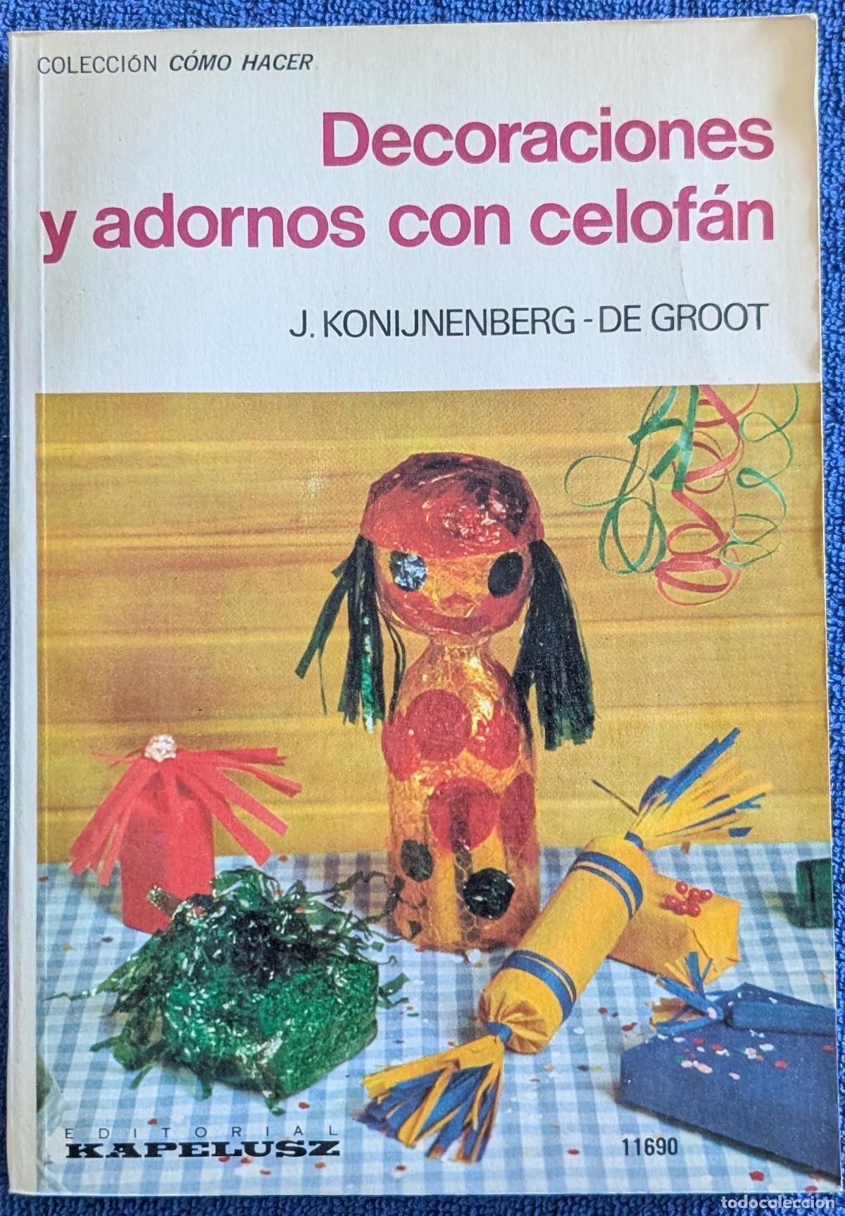 Libros de segunda mano: Decoraciones y adornos con celof&aacute;n - Colecci&oacute;n C&oacute;mo Hacer - J. Konijnenberg - Kapelusz (1977)