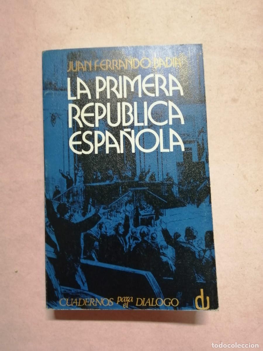 Libros de segunda mano: LA PRIMERA REPUBLICA ESPA&Ntilde;OLA (JUAN FERRANDO BADIA)