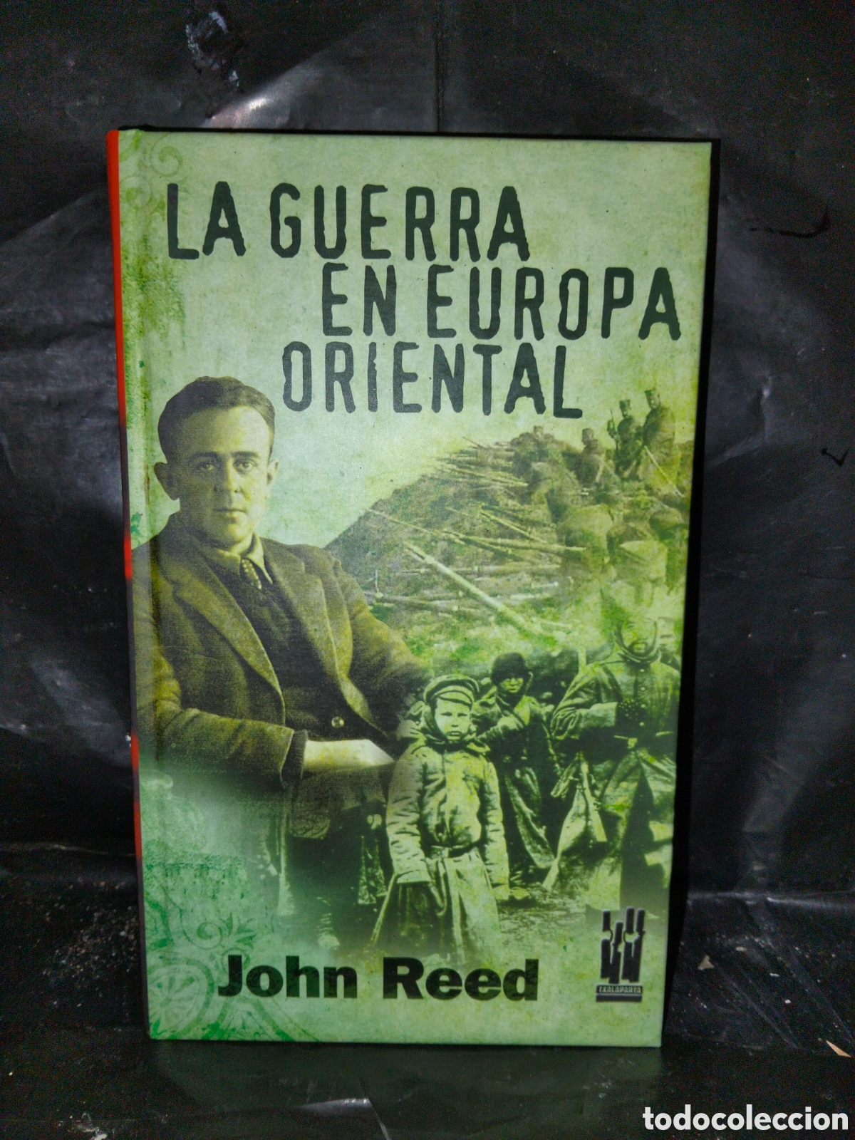 Libros de segunda mano: JOHN REED. LA GUERRA EN EUROPA ORIENTAL .TXALAPARTA