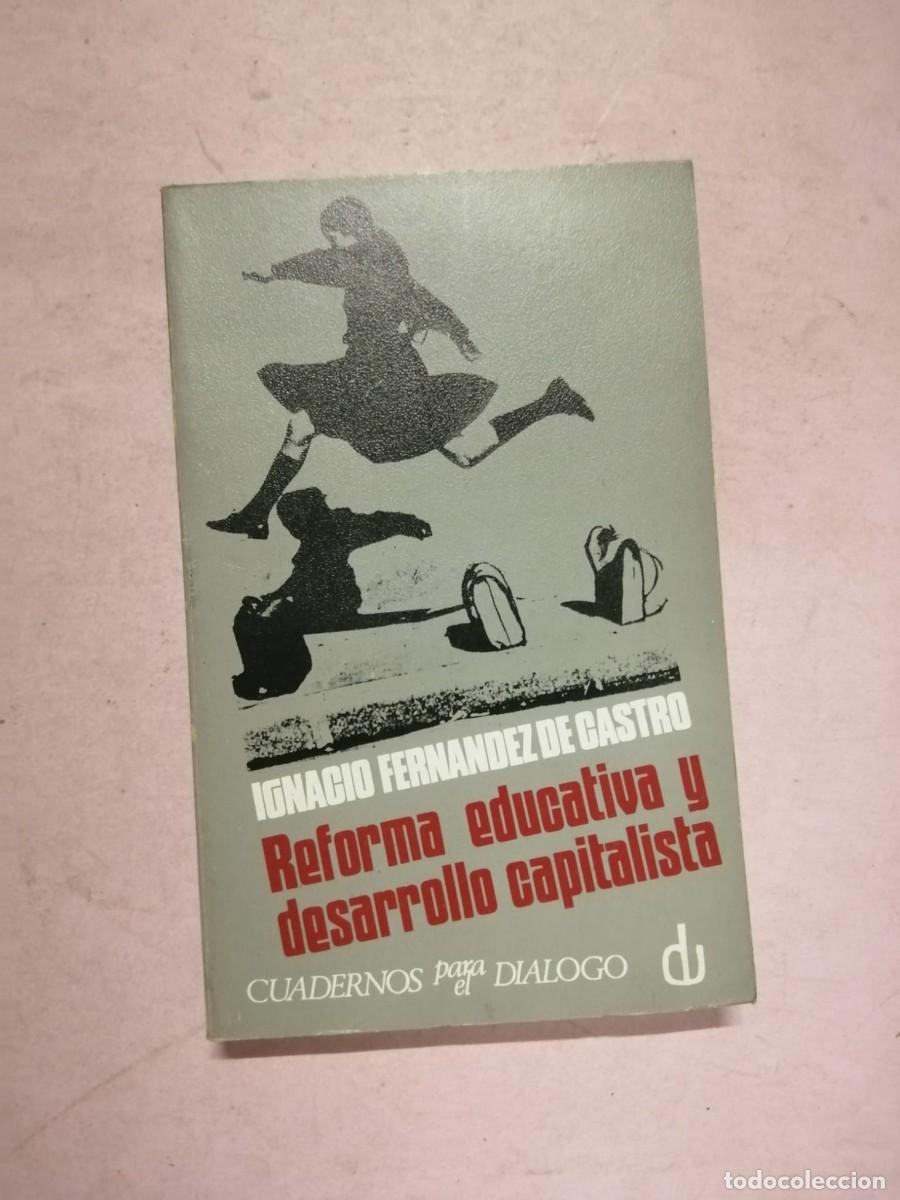 Gebrauchte B&uuml;cher: REFORMA EDUCATIVA Y DESARROLLO CAPITALISTA (IGNACIO FERNANDEZ DE CASTRO)