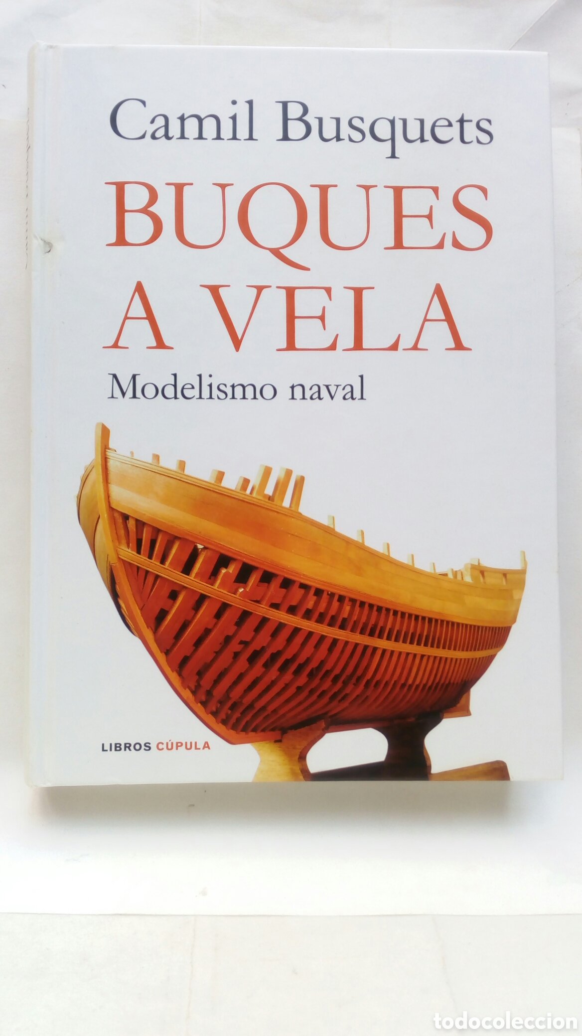 Libros de segunda mano: Buques a Vela. Modelismo Naval. Camil Busquets.