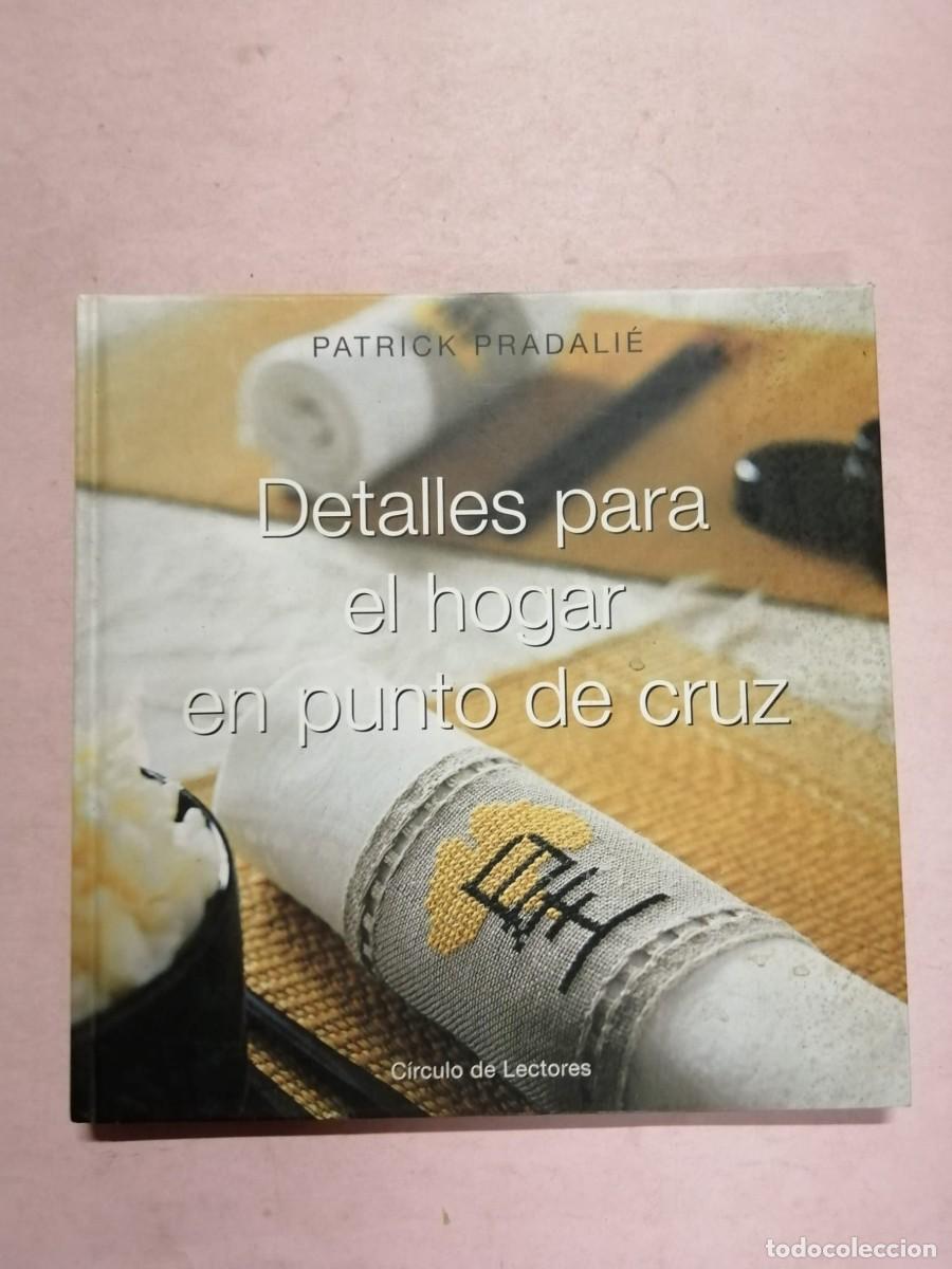 Libros de segunda mano: DETALLES PARA EL HOGAR EN PUNTO DE CRUZ (PATRICK PRADALIE)