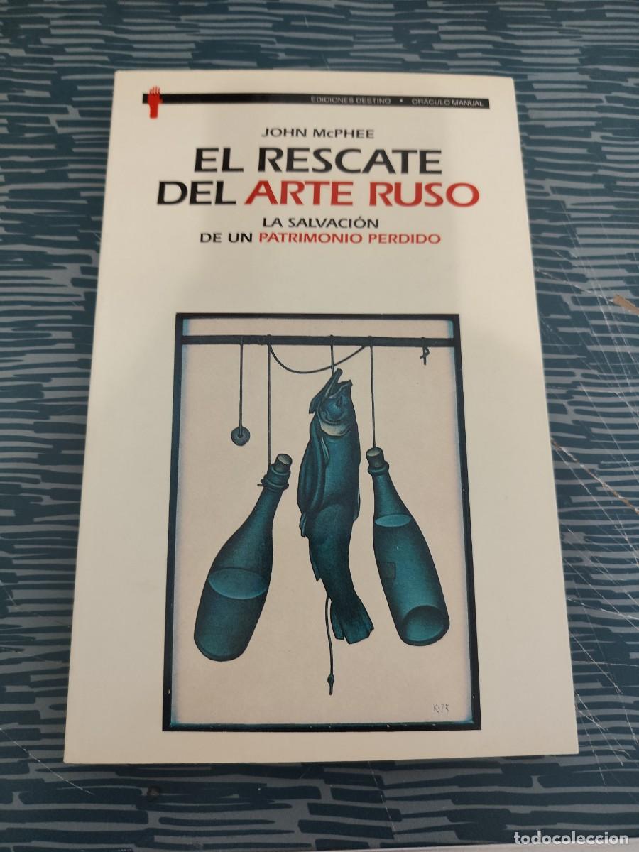 Libros de segunda mano: EL RESCATE DEL ARTE RUSO,JOHN MCPHEE, EDICIONES DESTINO,1996,135 P&Aacute;GINAS.