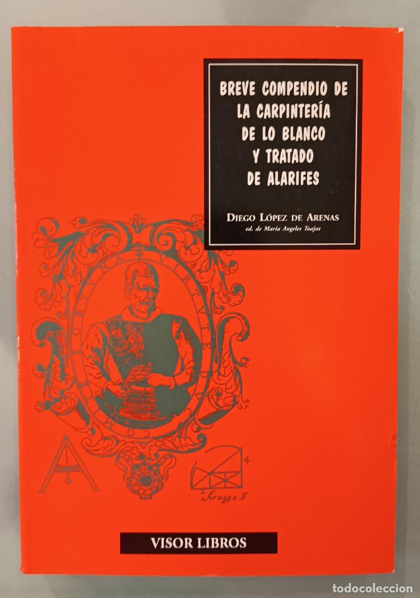 Libros de segunda mano: BREVE COMPENDIO DE LA CARPINTER&Iacute;A DE LO BLANCO Y TRATADO DE ALARIFES. DIEGO L&Oacute;PEZ DE ARENAS. VISOR.