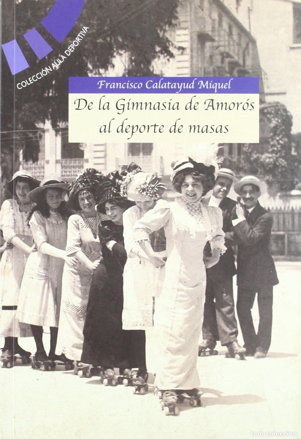 Libros de segunda mano: De la Gimnasia de Amoros al Deporte de Masas-Aula Deportiva (Aymient.Valencia)