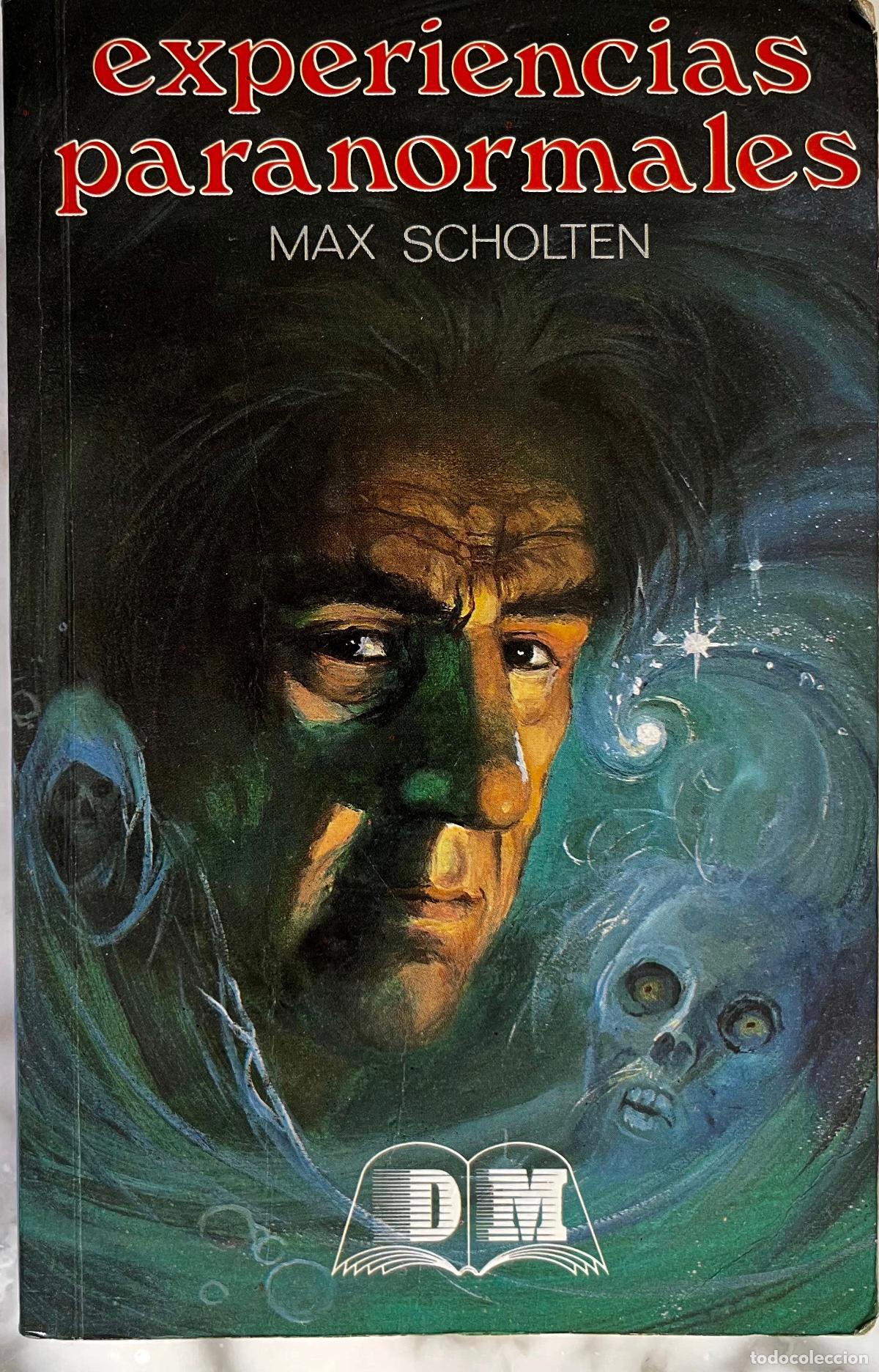 Libros de segunda mano: EXPERIENCIAS PARANORMALES. MAX SCHOLTEN. LIBRO 1990. 2&ordf; EDICION