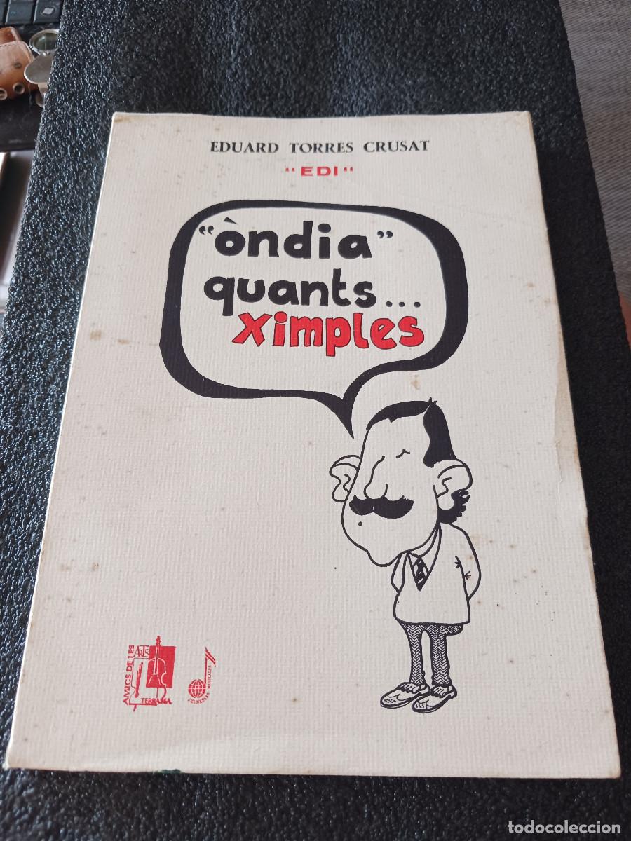 Libros de segunda mano: ONDIA QUANTS XIMPLES .- EDUART TORRES CRUSAT, amics de les arts de terrassa 1985