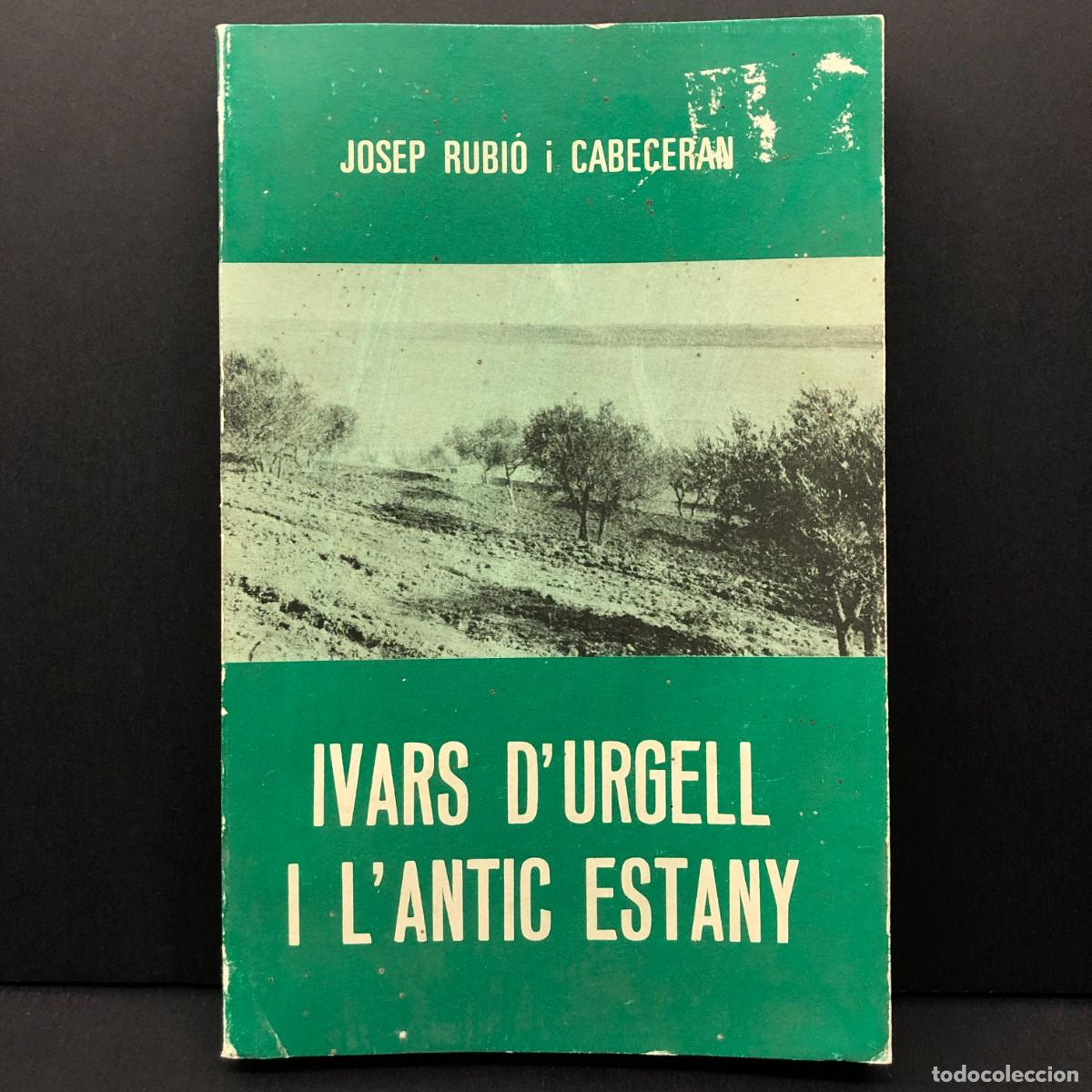 Libros de segunda mano: IVARS D'URGELL I L'ANTIC ESTANY - JOSEP RUBI&Oacute; I CABECERAN - 1977 - CERVELL&Oacute; / 140
