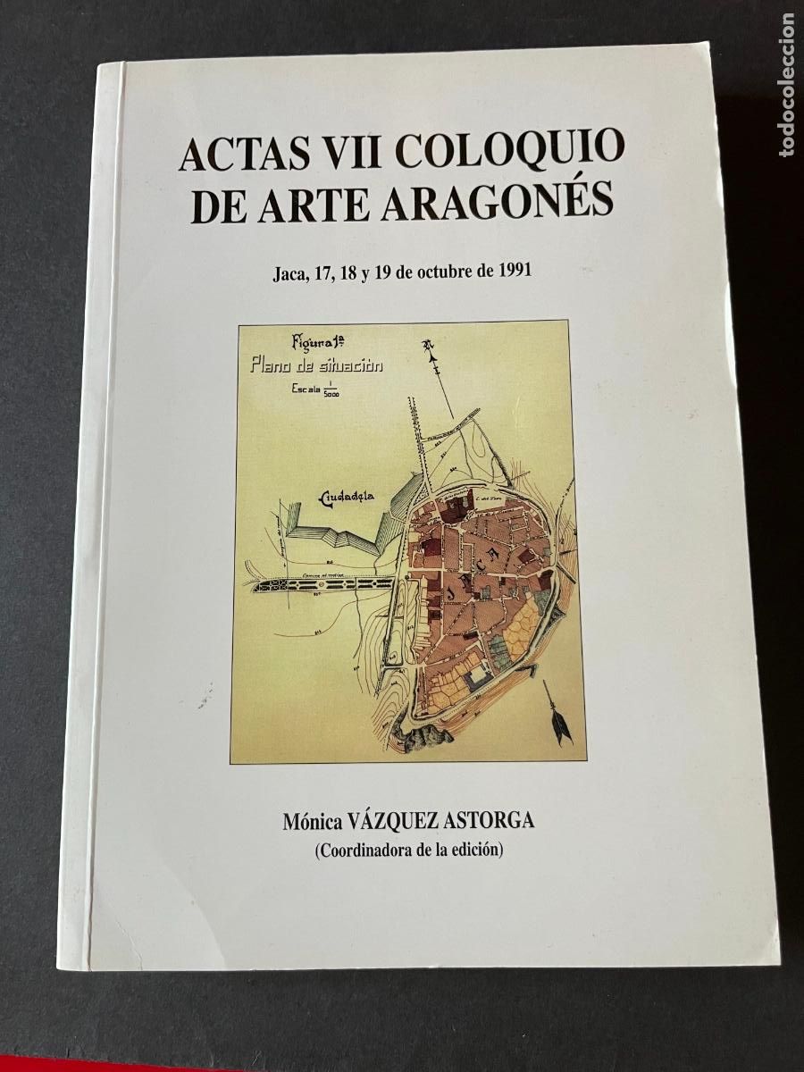 Libros de segunda mano: Actas VII Coloquio de Arte Aragones Jaca 1991