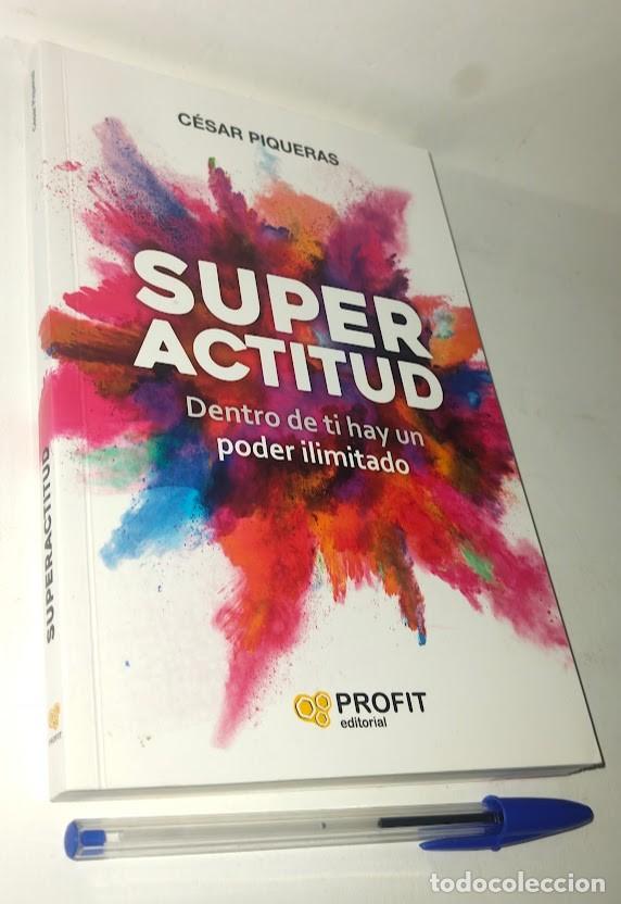 Libros de segunda mano: Super actitud. Dentro de ti hay un poder ilimitado -C&eacute;sar Piqueras (Firmado)- Profit Editorial 2019
