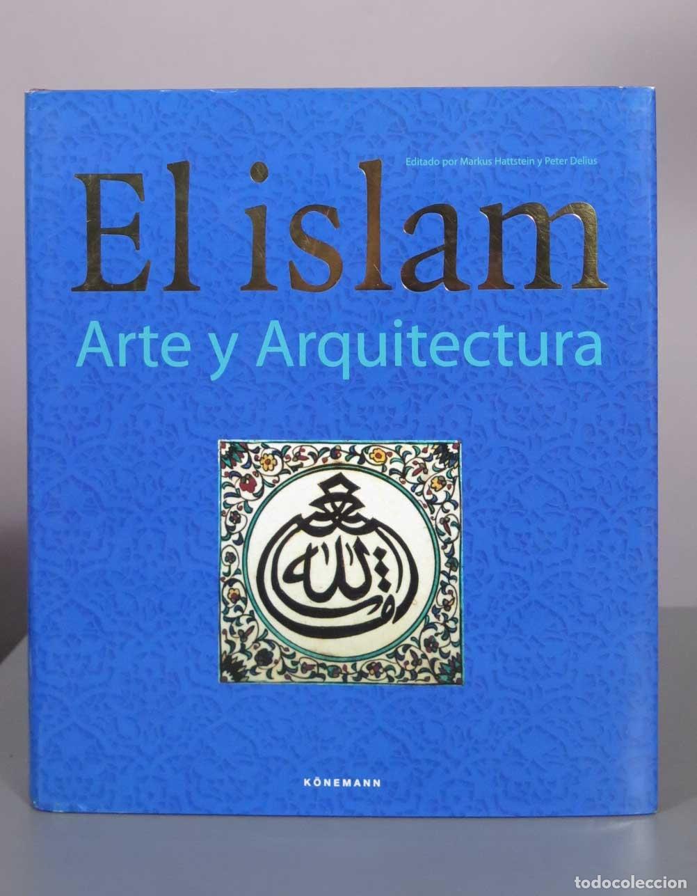 Libros de segunda mano: El Islam: Arte y Arquitectura - Markus Hattstein, Peter Delius - K&ouml;nemann