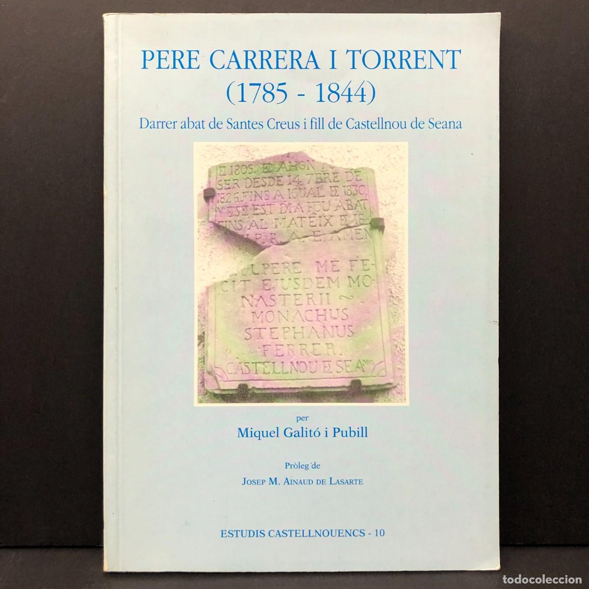 Libros de segunda mano: PERE CARRERA I TORRENT (1785-1844) - DARRER ABAT DE SANTES CREUS - ESTUDIS CASTELLNOUENCS - 10 / 153