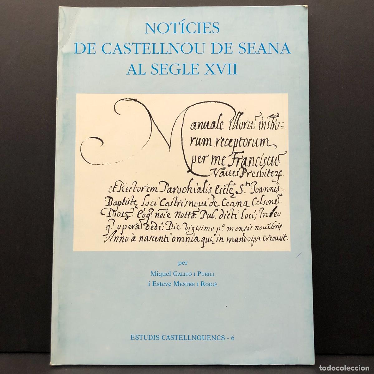 Libros de segunda mano: NOT&Iacute;CIES DE CASTELLNOU DE SEANA AL SEGLE XVII - MIQUEL GALIT&Oacute; - ESTUDIS CASTELLNOUENCS - 6 / 155
