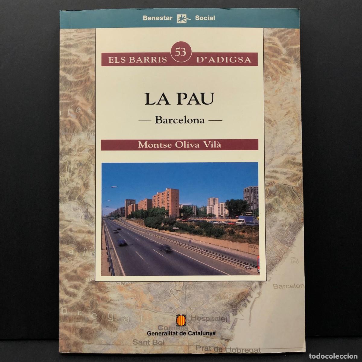 Libros de segunda mano: LA PAU - BARCELONA - MONTSE OLIVA VIL&Agrave; - ELS BARRIS D'ADIGSA - 53 - GENERALITAT DE CATALUNYA / 159