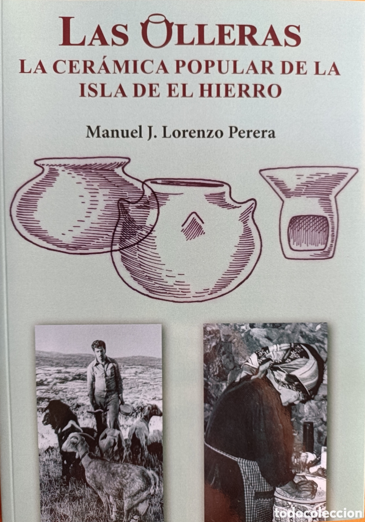 Libros de segunda mano: LAS OLLERAS. LA CER&Aacute;MICA POPULAR DE LA ISLA DE EL HIERRO