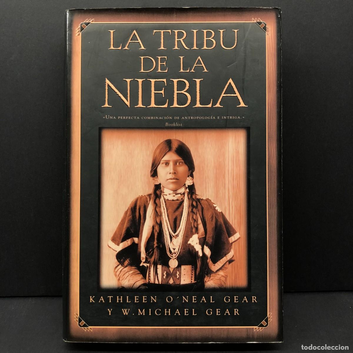 Libros de segunda mano: LA TRIBU DE LA NIEBLA - KATHLEEN O'NEAL GEAR Y W. MICHAEL GEAR - 2001 - EDICIONES B / 166