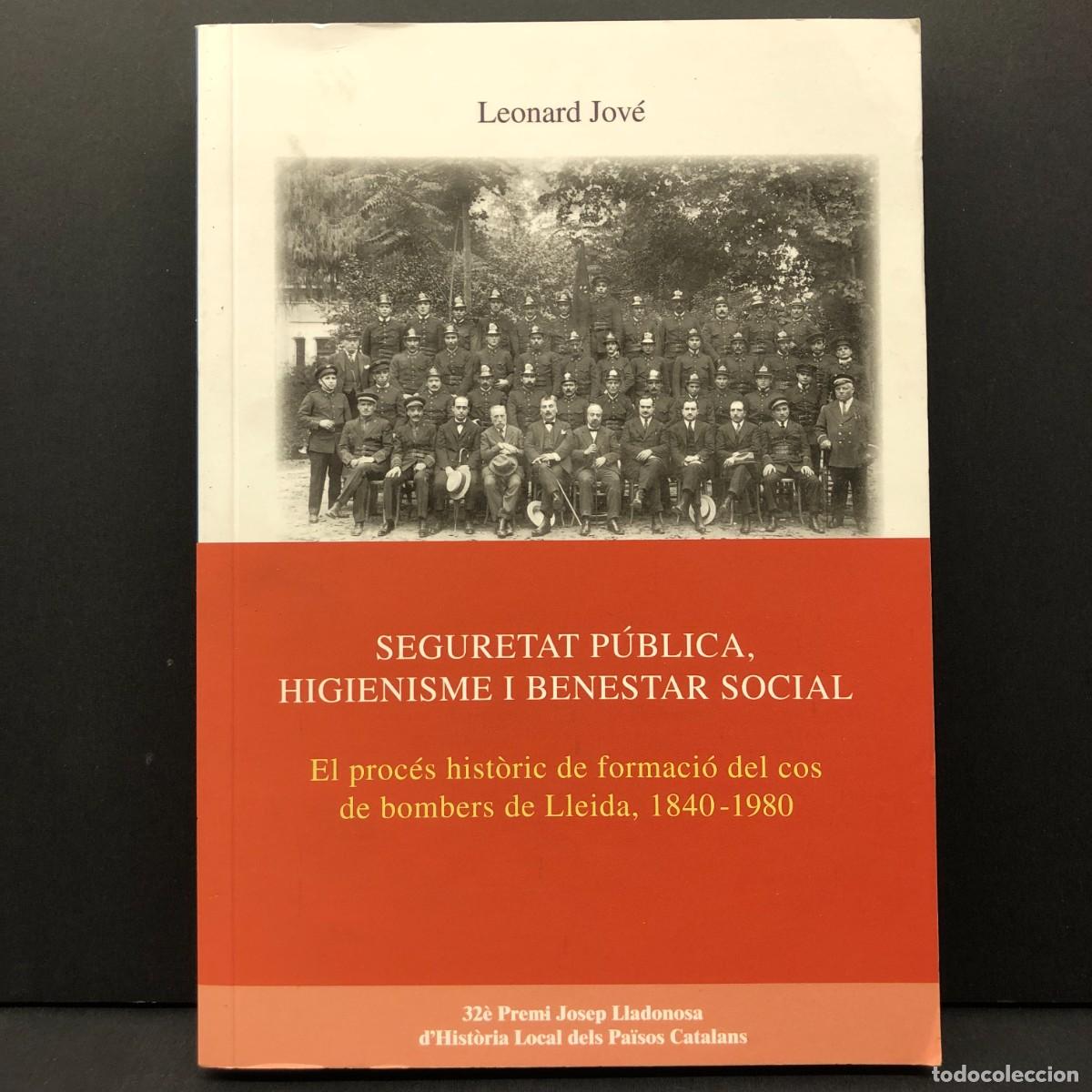 Libros de segunda mano: SEGURETAT P&Uacute;BLICA, HIGIENISME I BENESTAR SOCIAL - LEONARD JOV&Eacute; - BOMBERS DE LLEIDA 1840-1980 / 169