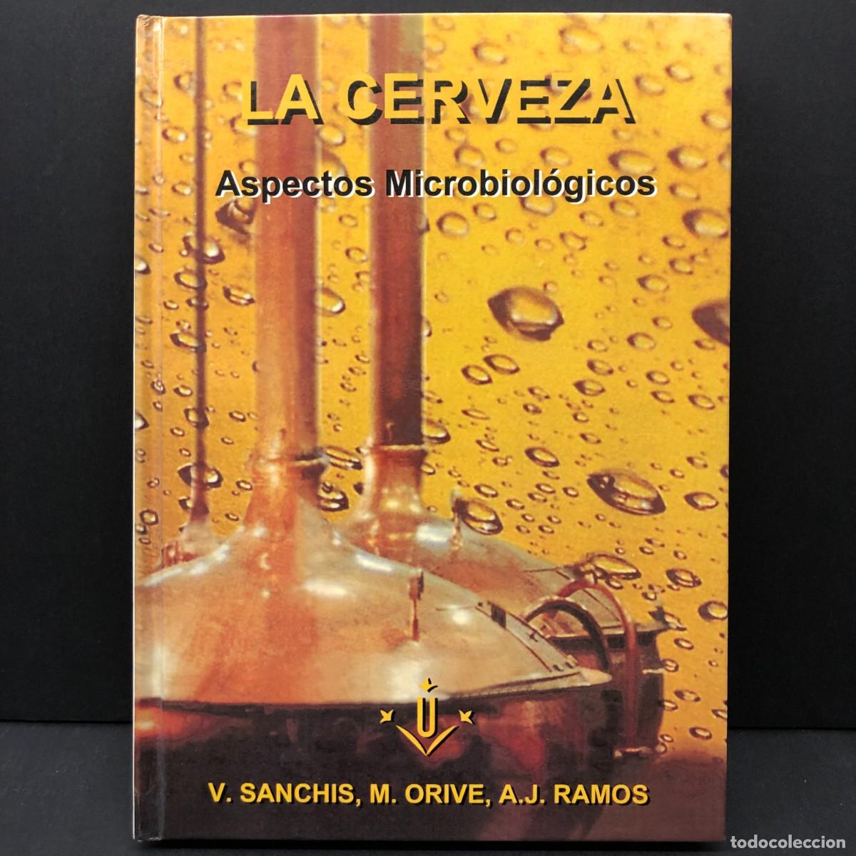 Libros de segunda mano: LA CERVEZA - ASPECTOS MICROBIOL&Oacute;GICOS - V. SANCHIS, M. ORIVE, A. J. RAMOS - 2000 / 172