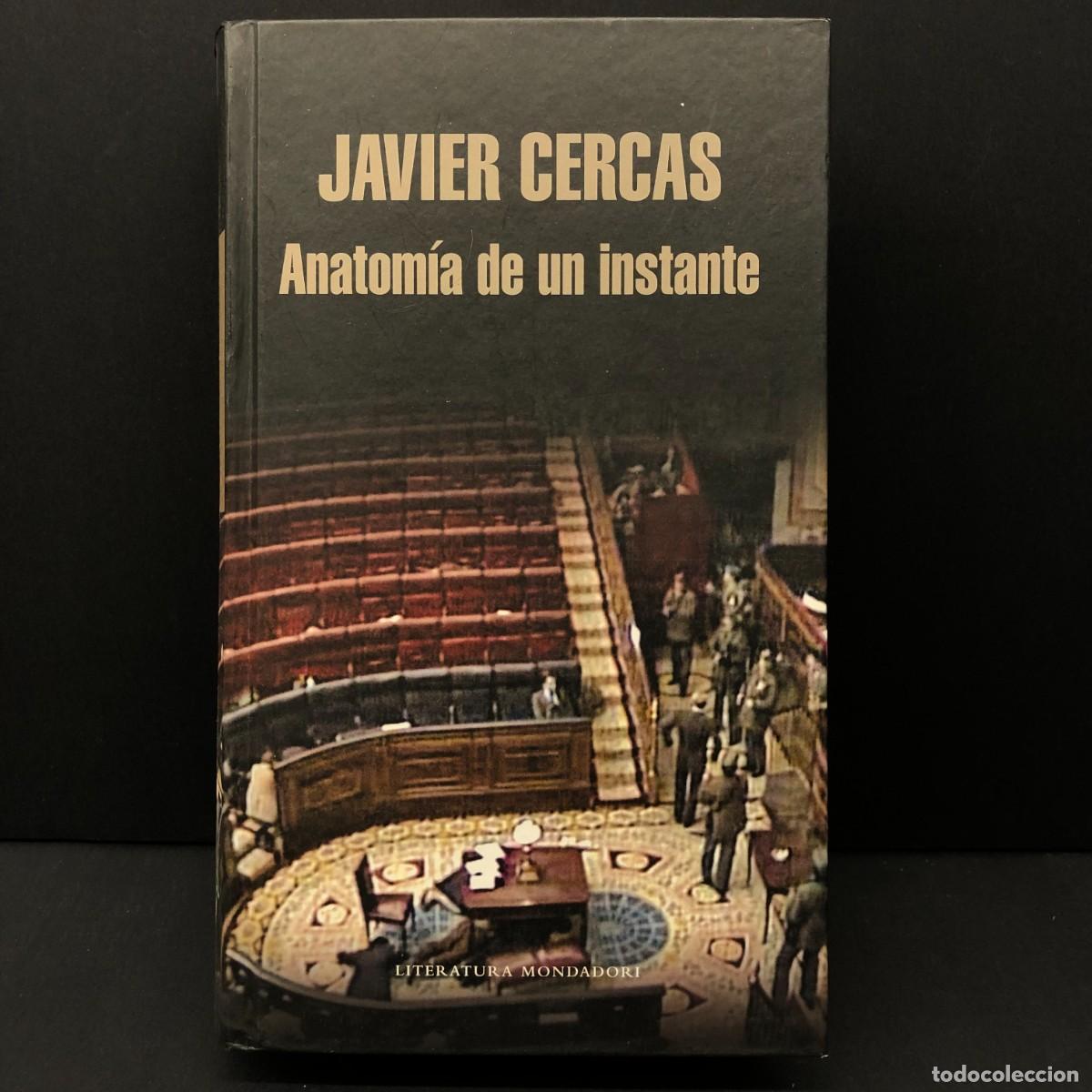 Libros de segunda mano: JAVIER CERCAS - ANATOM&Iacute;A DE UN INSTANTE - 23 DE FEBRERO DE 1981 - GOLPE DE ESTADO - MONDADORI / 174