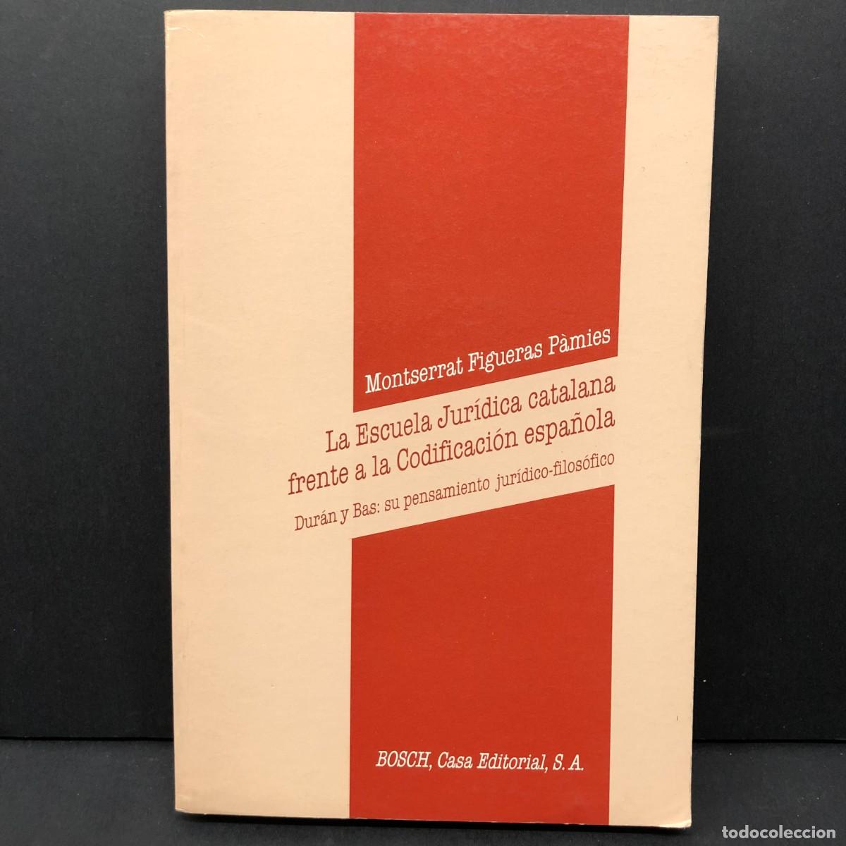 Libros de segunda mano: LA ESCUELA JUR&Iacute;DICA CATALANA FRENTE A LA CODIFICACI&Oacute;N ESPA&Ntilde;OLA - MONTSERRAT FIGUERAS P&Agrave;MIES / 204