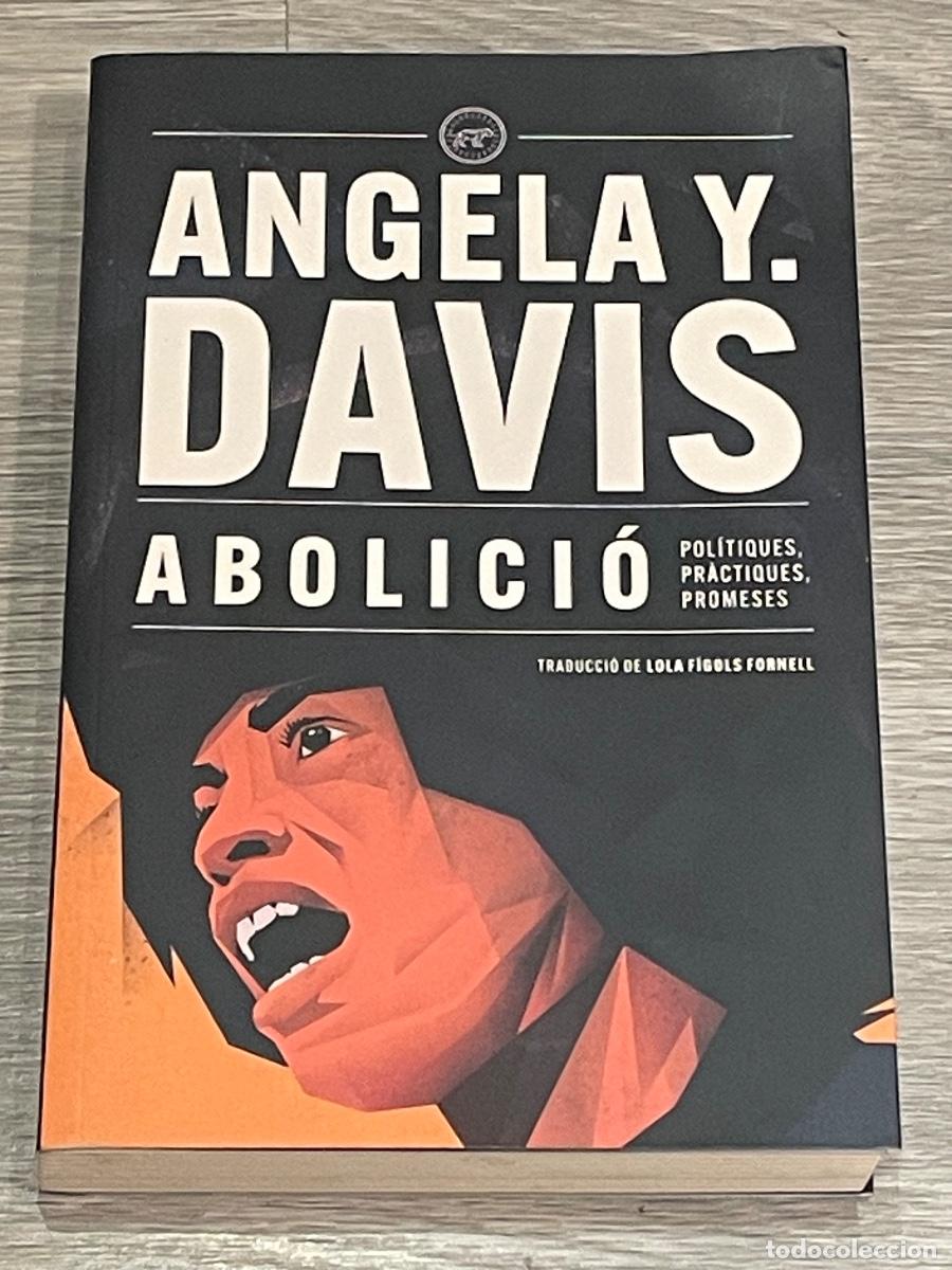 Livres d'occasion: ANGELA Y. DAVIS - ABOLICI&Oacute;. POL&Iacute;TIQUES, PR&Aacute;CTIQUES, PROMESES. - ED.TIGRE DE PAPER 2024 FEMINISMO