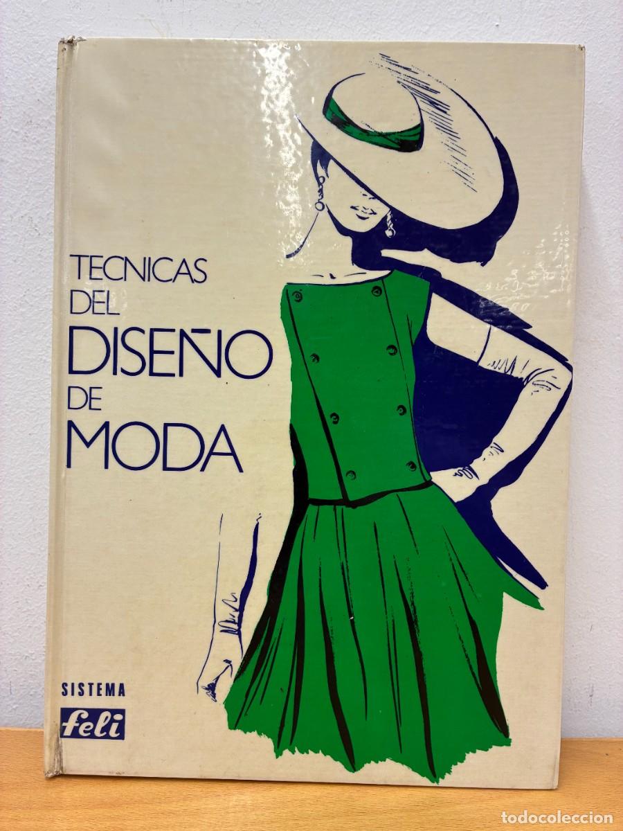 Libros de segunda mano: T&Eacute;CNICAS DEL DISE&Ntilde;O DE MODA. SISTEMA FELI. AUTORA: FELICIDAD DUCE RIPOLL&Eacute;S. SEGUNDA EDICI&Oacute;N, 1985.