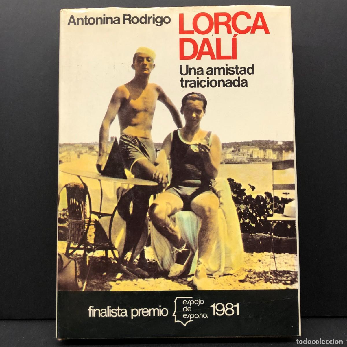 Libros de segunda mano: LORCA Y DAL&Iacute; - UNA AMISTAD TRAICIONADA - ANTONINA RODRIGO - PREMIO ESPEJO DE ESPA&Ntilde;A 1981 / 226