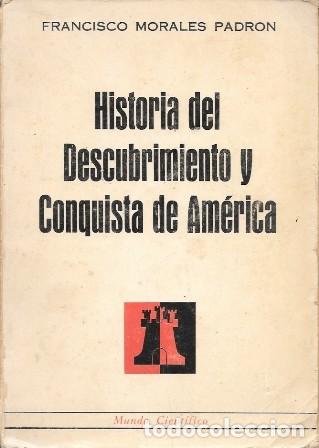 Libros de segunda mano: HISTORIA DEL DESCUBRIMIENTO Y CONQUISTA DE AMERICA - MORALES PADRON, FRANCISCO - A-AM-1017