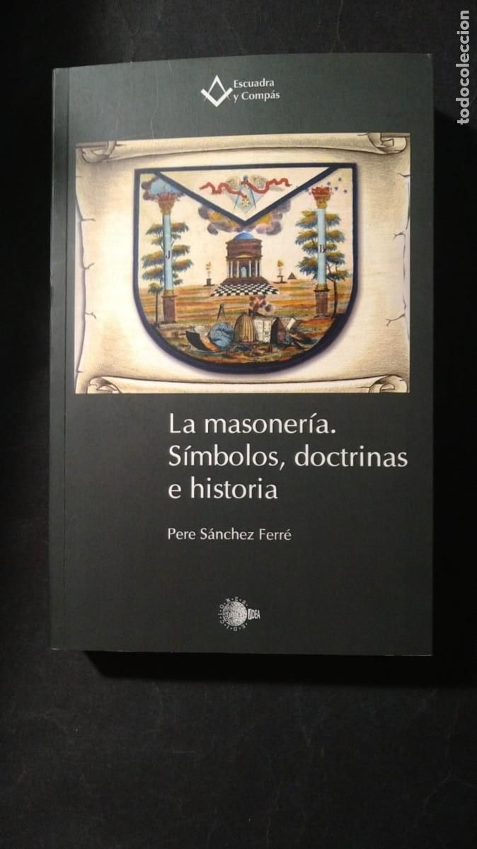 Livres d'occasion: LA MASONER&Iacute;A. S&Iacute;MOLOS, DOCTRINAS E HISTORIA - PERE S&Aacute;NCHEZ FERR&Eacute;