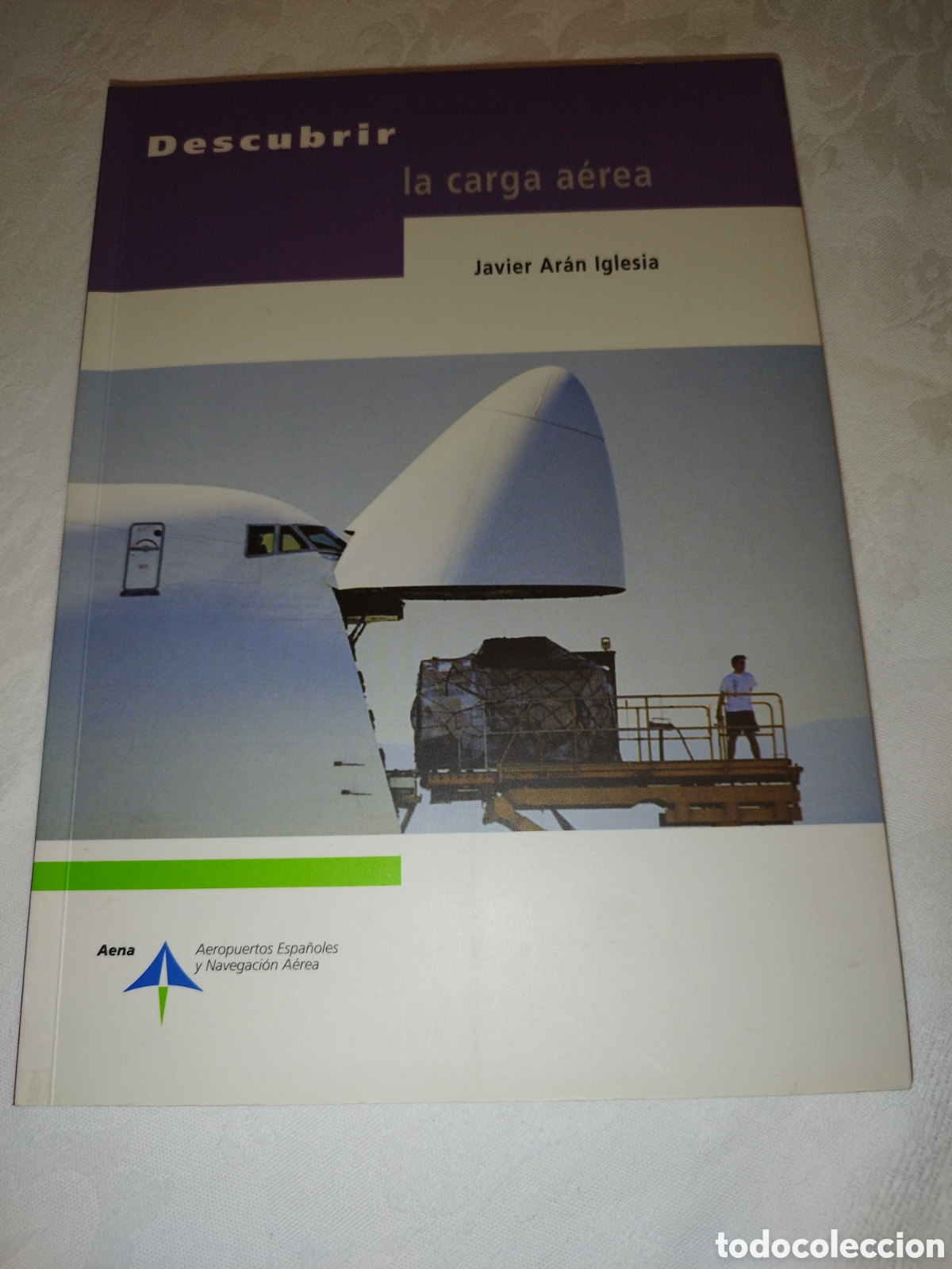 Libros de segunda mano: ARAN IGLESIA: DESCUBRIR LA CARGA AEREA. ED. AENA, 2003 PRIMERA EDICION ILUSTRADO.