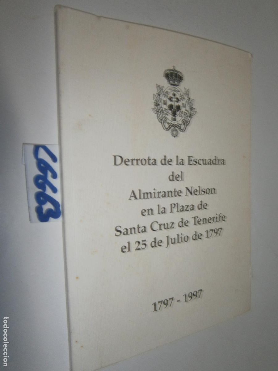 Libros de segunda mano: DERROTA DE LA ARMADA DEL ALMIRANTE NELSON EN LA PLAZA DE SANTA CRUZ DE TENERIFE EL 25 DE JULIO 1797