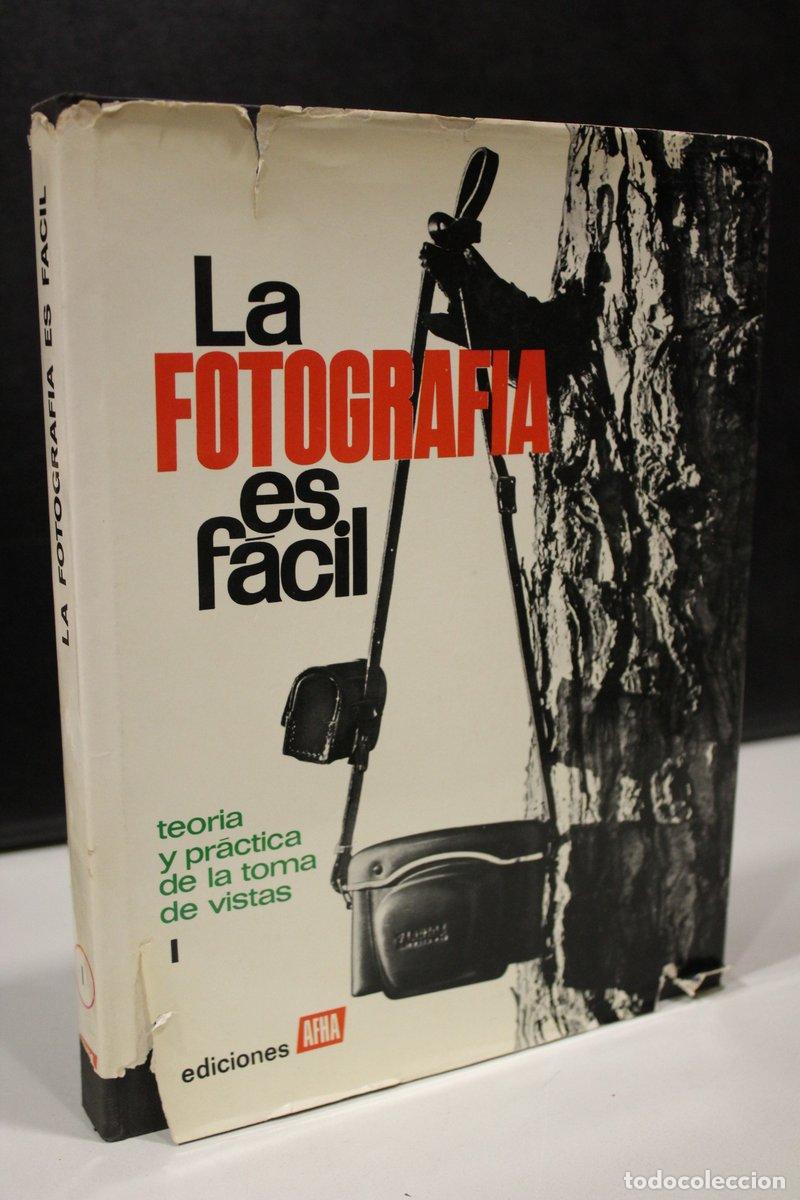 Second hand books: La fotograf&iacute;a es f&aacute;cil I. Teor&iacute;a y pr&aacute;ctica de la toma de vistas I. - Vv.aa.