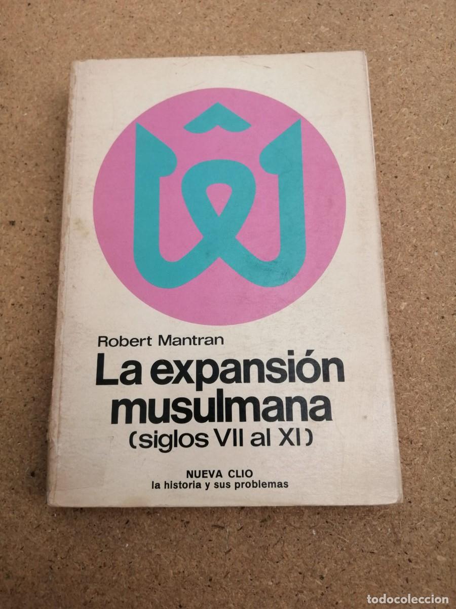 Libros de segunda mano: LA EXPANSION MUSULMANA. SIGLOS VII - XI (ROBERT MANTRAN)