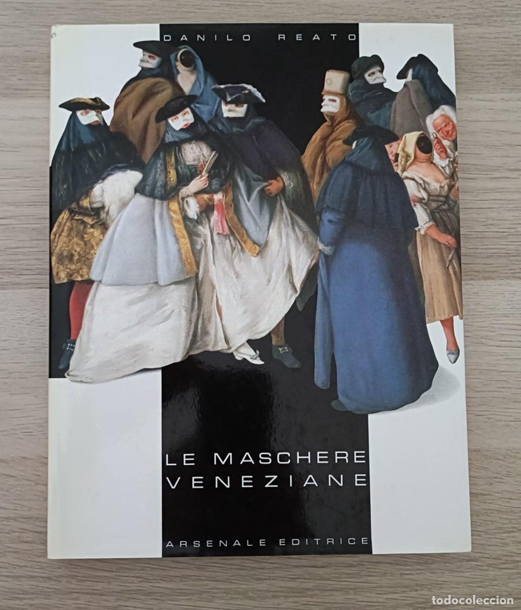 Libros de segunda mano: LE MASCHERE VENEZIANE de Danilo Reato, Las M&aacute;scaras Venecianas, Venecia, Carnaval etc