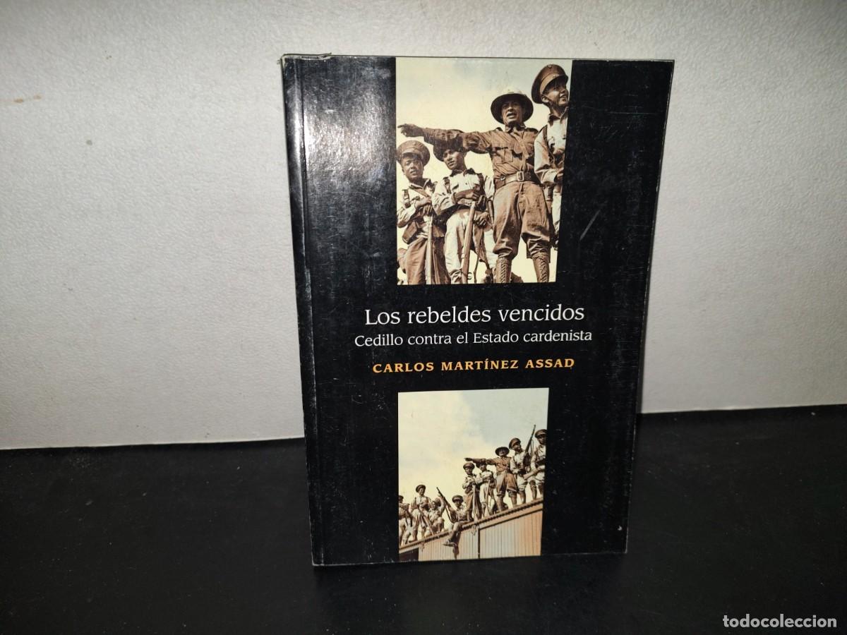 Libros de segunda mano: 196- Los Rebeldes Vencidos. Cedillo Contra El Estado Cardenista - Carlos Mart&iacute;nez Assad, 2019