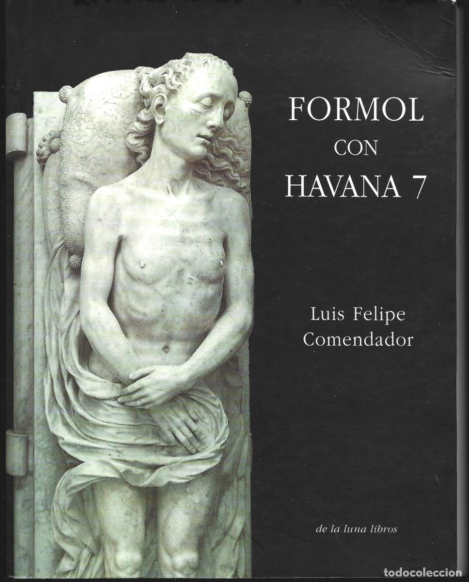 Libros de segunda mano: Luis Felipe COMENDADOR : Formol con Havana 7. (De la luna libros, 2003)