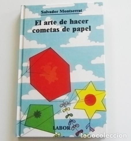 Libros de segunda mano: EL ARTE DE HACER COMETAS DE PAPEL - LIBRO SALVADOR MONTSERRAT - LABOR TAPA DURA - 1&ordf; EDICI&Oacute;N 1988