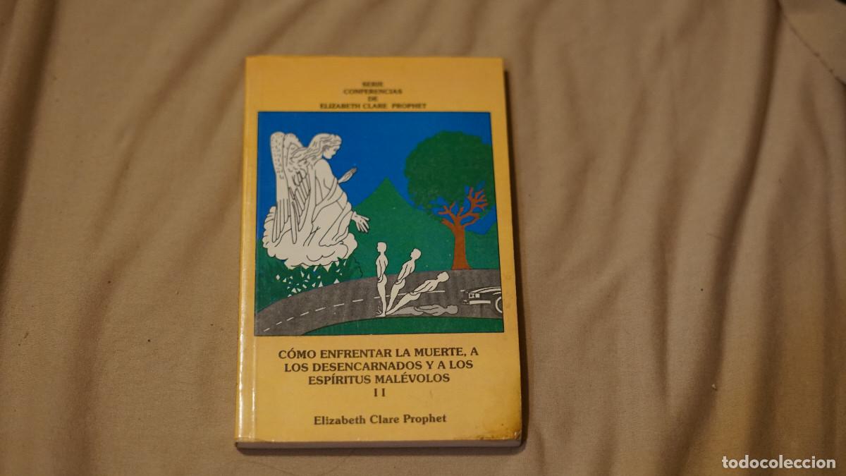 Libros de segunda mano: Elizabeth Clare Prophet - Como enfrentar la muerte a los desencarnados y a los espiritus malevolos