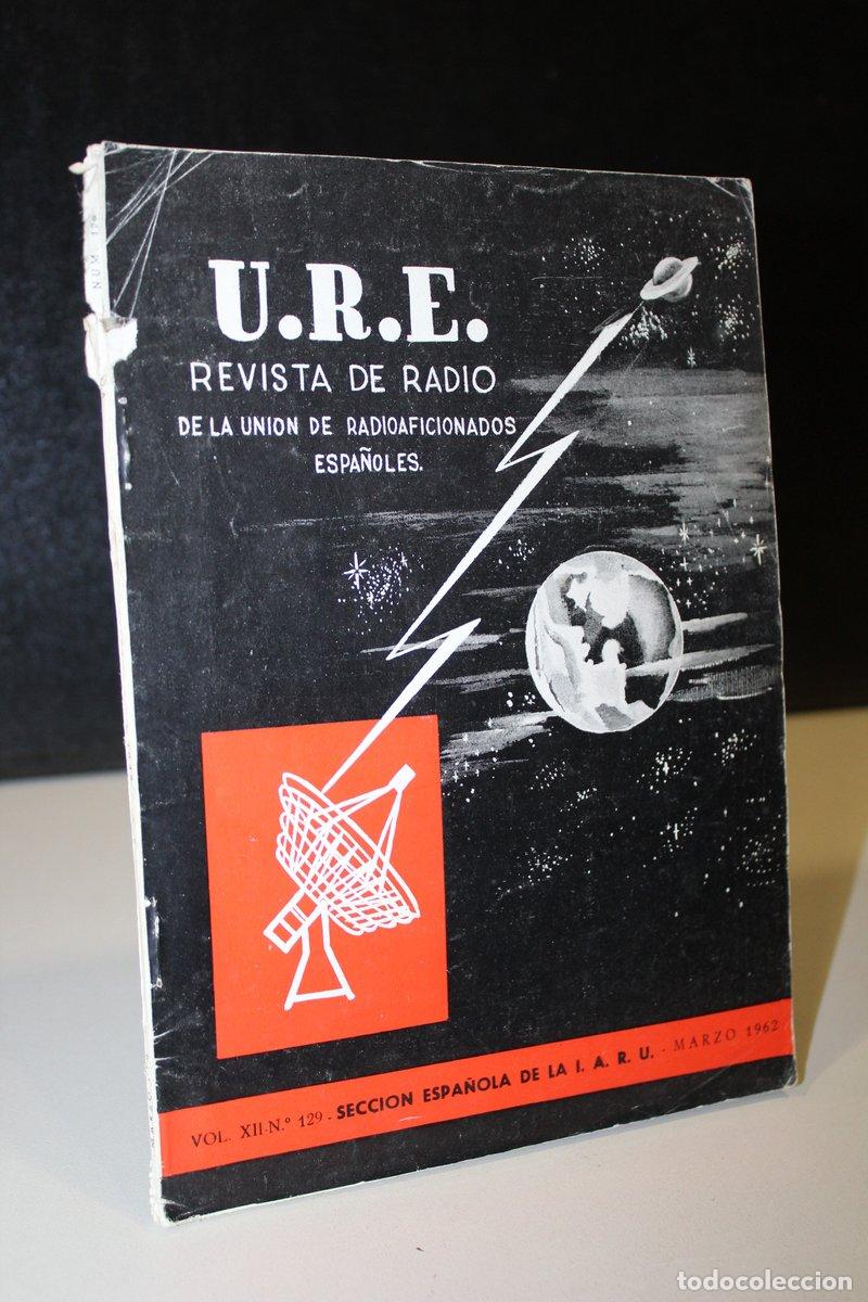 Second hand books: U.R.E. Revista de Radio de la Uni&oacute;n de Radioaficionados Espa&ntilde;oles. Vol. XII. N&ordm;. 129. Marzo 1962. -