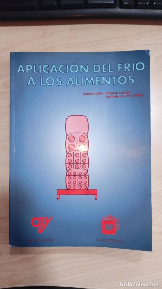 Libros de segunda mano: APLICACI&Oacute;N DEL FR&Iacute;O A LOS ALIMENTOS - MANUEL LAM&Uacute;A - INSTITUTO DEL FR&Iacute;O CSIC - 2000 AMV MUNDI PRENSA