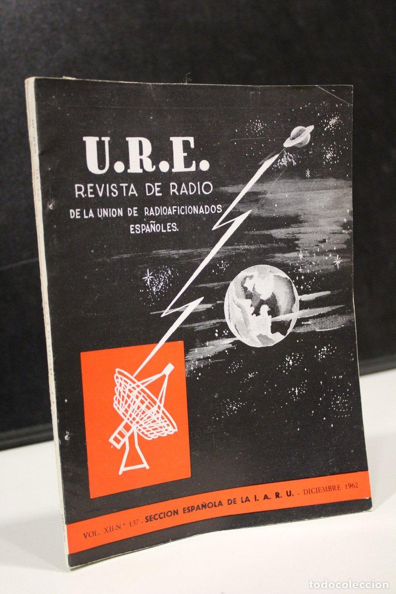 Second hand books: U.R.E. Revista de Radio de la Uni&oacute;n de Radioaficionados Espa&ntilde;oles. Vol. XII. N&ordm;. 137. Diciembre 1962