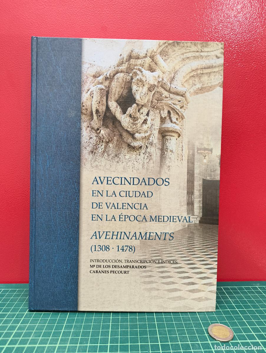Libros de segunda mano: Avecindados en la ciudad de Valencia en la &eacute;poca medieval. Avehinaments (1308-1478)
