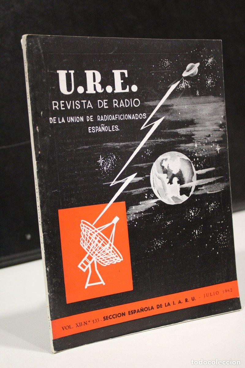 Second hand books: U.R.E. Revista de Radio de la Uni&oacute;n de Radioaficionados Espa&ntilde;oles. Vol. XII. N&ordm;. 133. Julio 1962. -