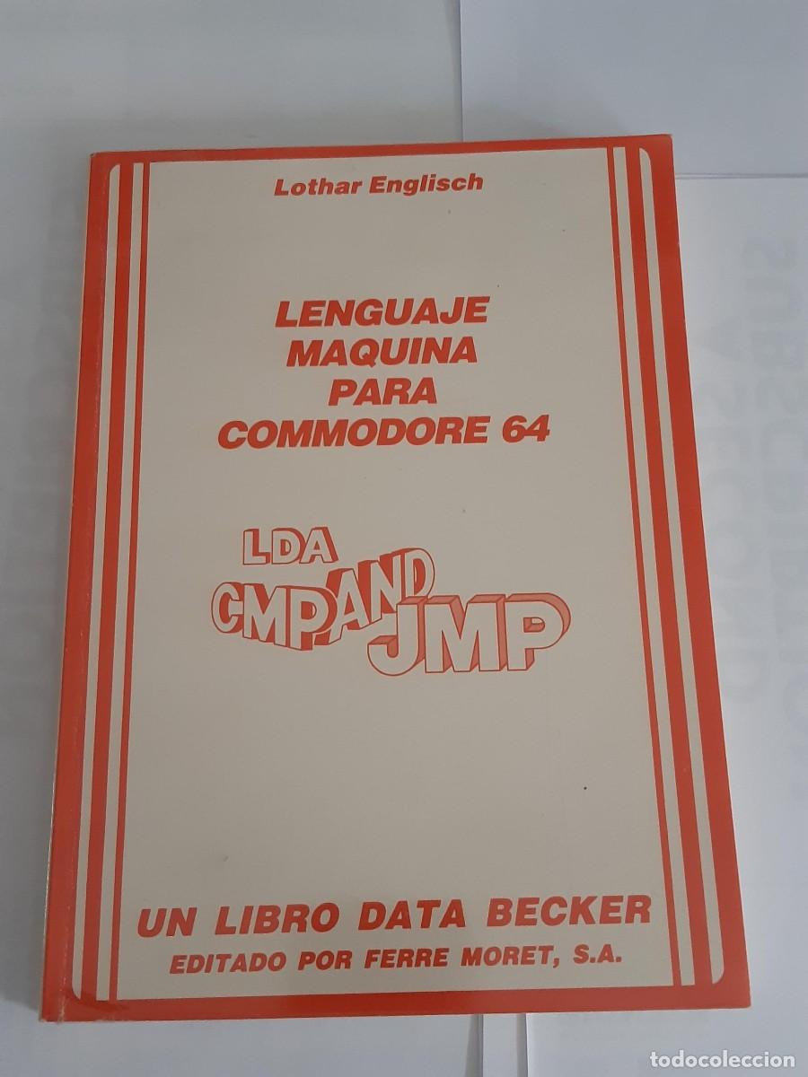 Libros de segunda mano: LENGUAJE MAQUINA PARA COMMODORE 64 LOTHAR ENGLISCH INFORMATICA PROGRAMACION