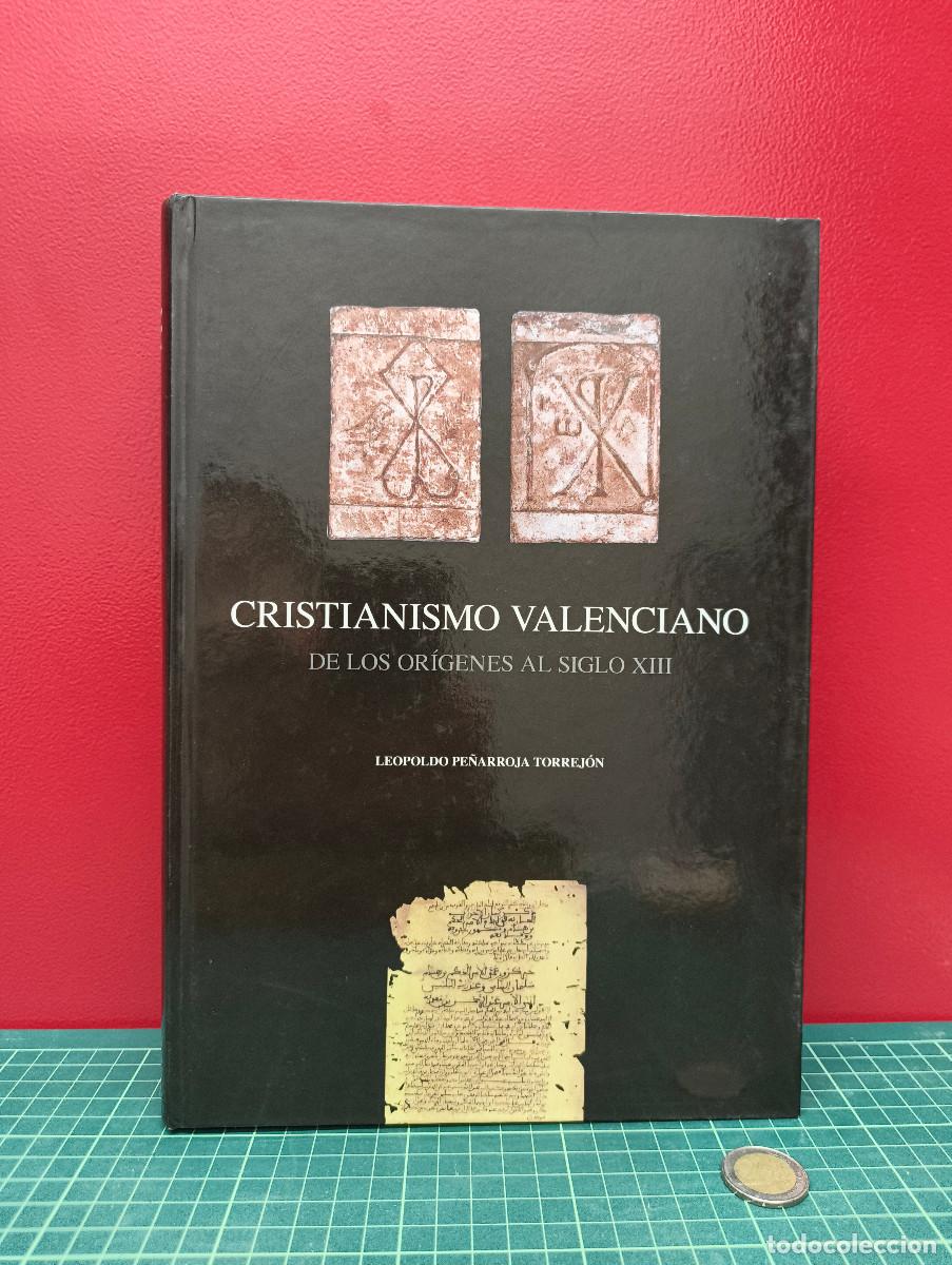 Libros de segunda mano: Cristianismo Valenciano. De los or&iacute;genes al siglo XIII &ndash; Leopoldo Pe&ntilde;arroja Torrej&oacute;n