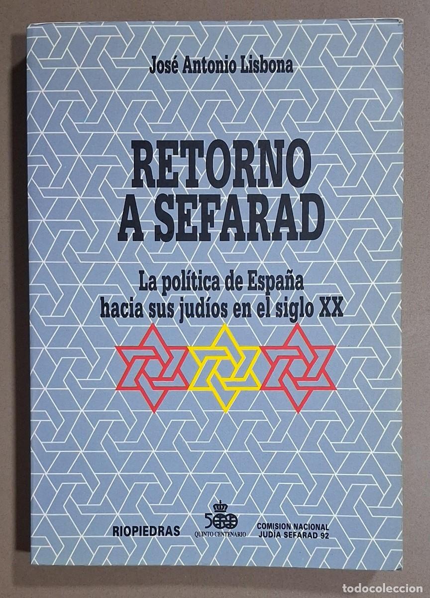 Libri di seconda mano: Retorno a Sefarad. Pol&iacute;tica de Espa&ntilde;a hacia sus jud&iacute;os en siglo XX. Jos&eacute; Antonio Lisbona. Riopiedras