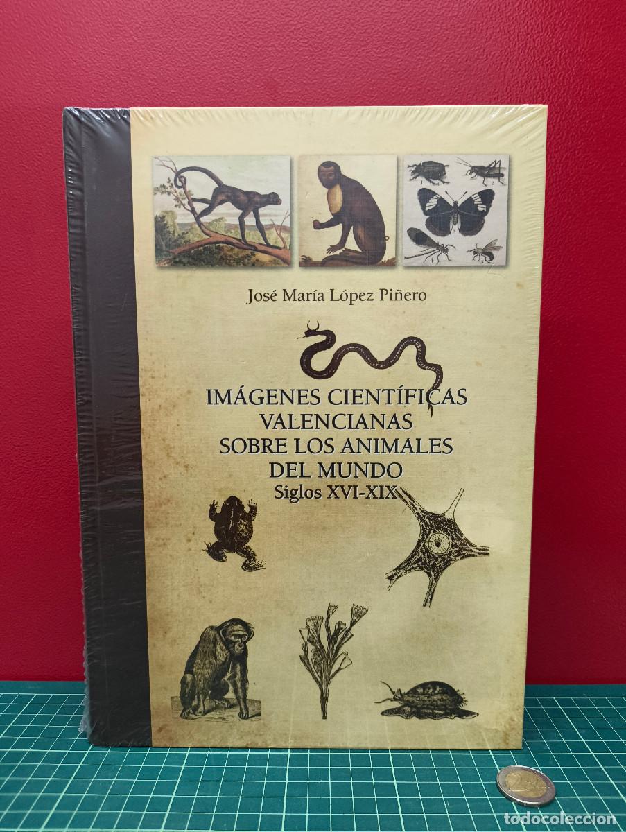 Libros de segunda mano: Im&aacute;genes cient&iacute;ficas valencianas sobre los animales del mundo. Siglos XVI-XIX &ndash; Jos&eacute; Mar&iacute;a L&oacute;pez Pi&ntilde;